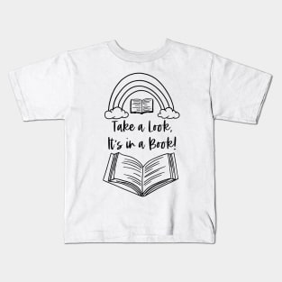 Take a Look It's in a Book - Reader Bookish Quotes Kids T-Shirt